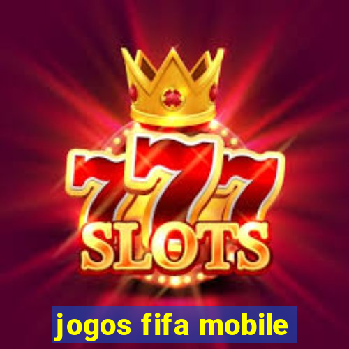 jogos fifa mobile